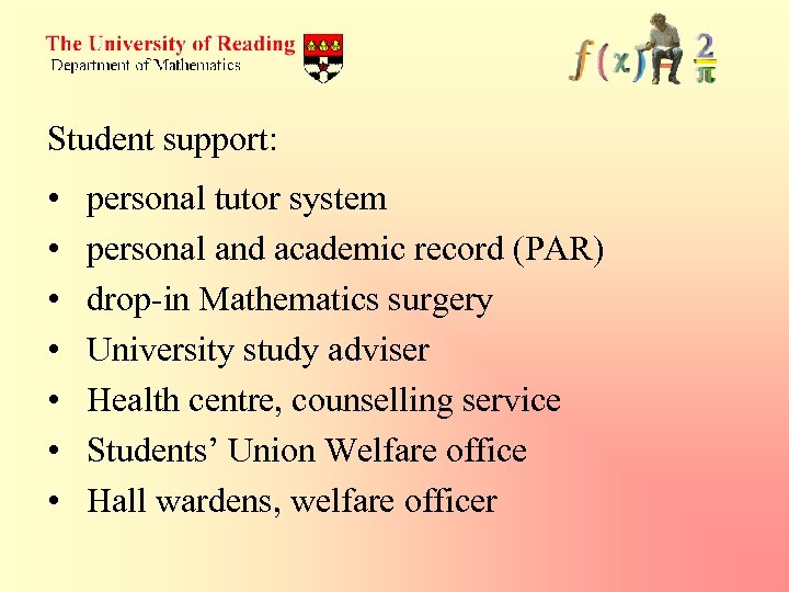 Student support: • • personal tutor system personal and academic record (PAR) drop-in Mathematics