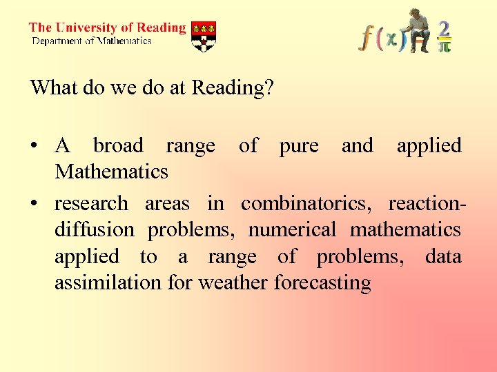 What do we do at Reading? • A broad range of pure and applied