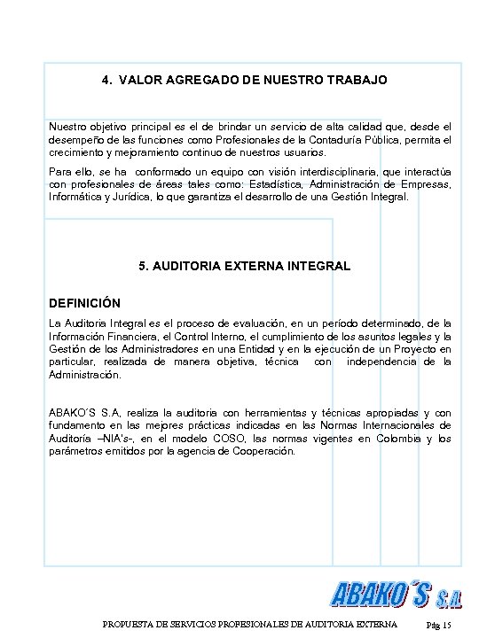 4. VALOR AGREGADO DE NUESTRO TRABAJO Nuestro objetivo principal es el de brindar un