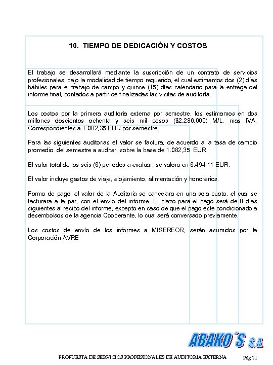 10. TIEMPO DE DEDICACIÓN Y COSTOS El trabajo se desarrollará mediante la suscripción de