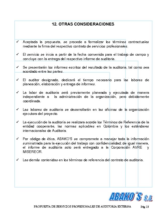 12. OTRAS CONSIDERACIONES ü Aceptada la propuesta, se procede a formalizar los términos contractuales