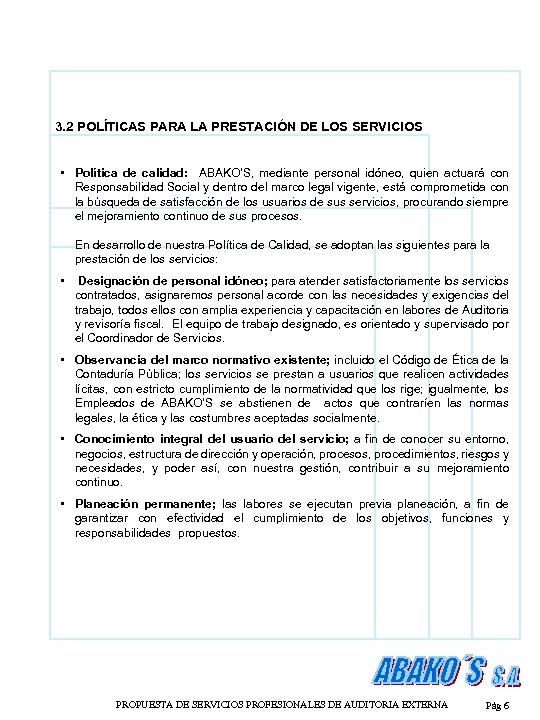 3. 2 POLÍTICAS PARA LA PRESTACIÓN DE LOS SERVICIOS • Política de calidad: ABAKO’S,