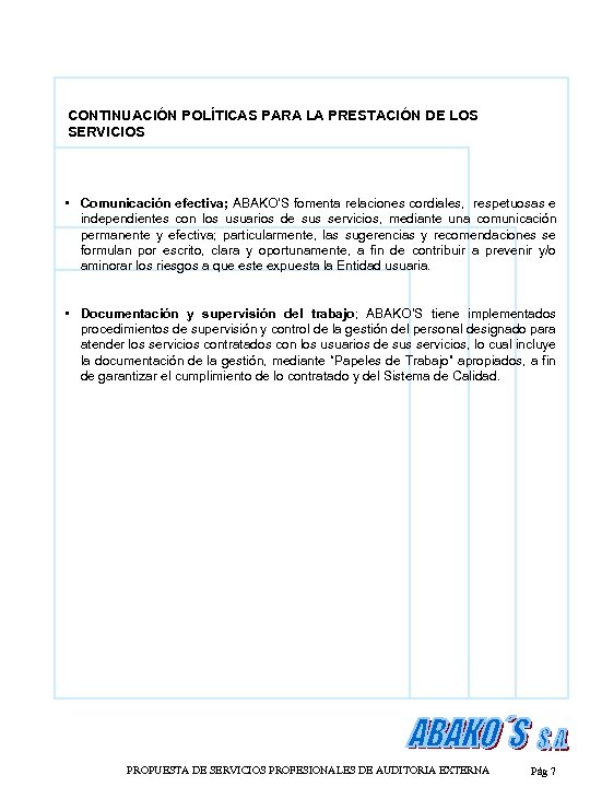 CONTINUACIÓN POLÍTICAS PARA LA PRESTACIÓN DE LOS SERVICIOS • Comunicación efectiva; ABAKO’S fomenta relaciones