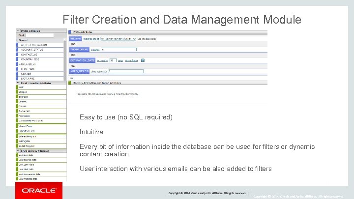 Filter Creation and Data Management Module Easy to use (no SQL required) Intuitive Every