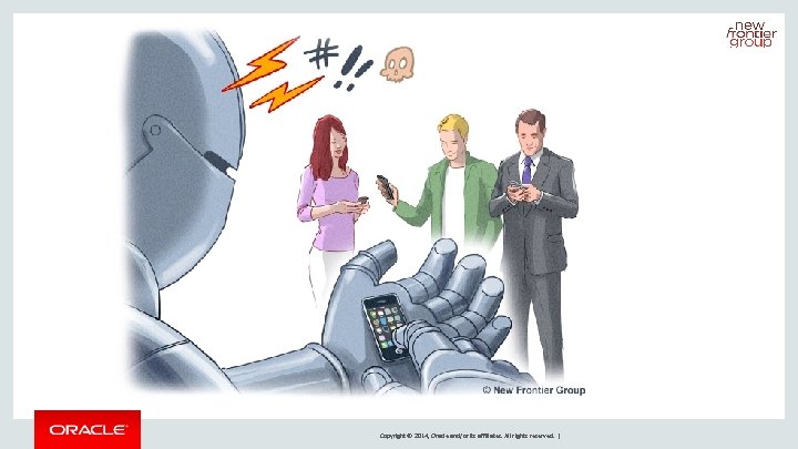 Copyright © 2014, Oracle and/or its affiliates. All rights reserved. | 