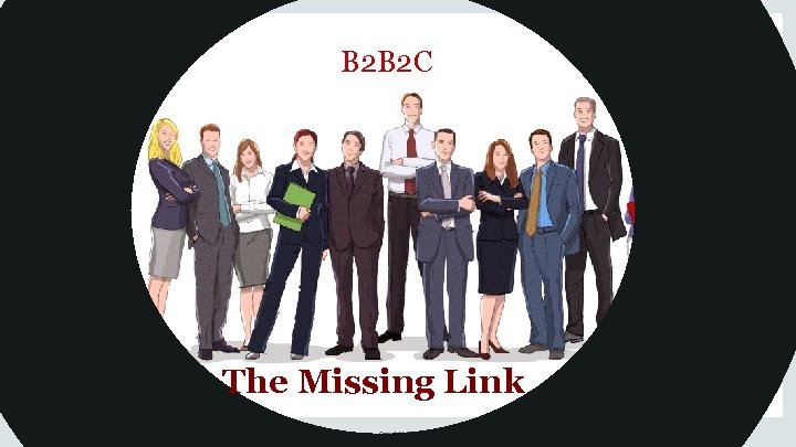 B 2 B 2 C The Missing Link Copyright © 2014, Oracle and/or its