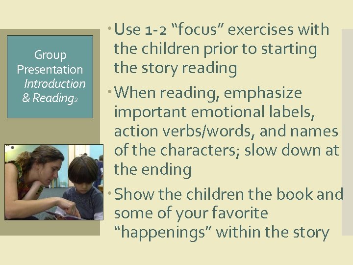 Group Presentation Introduction & Reading 2 Use 1 -2 “focus” exercises with the children