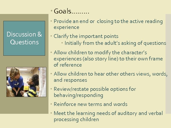  Goals……… Provide an end or closing to the active reading experience Discussion &