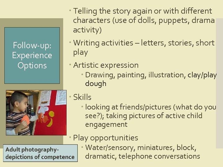 Follow-up: Experience Options Telling the story again or with different characters (use of dolls,