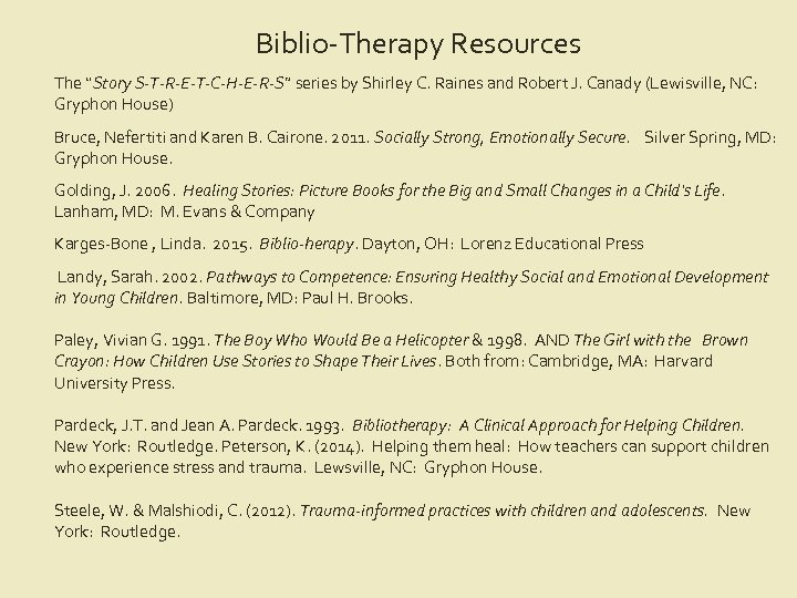 Biblio-Therapy Resources The “Story S-T-R-E-T-C-H-E-R-S” series by Shirley C. Raines and Robert J. Canady