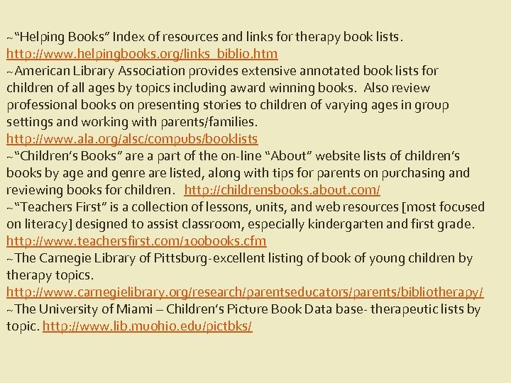 ~“Helping Books” Index of resources and links for therapy book lists. http: //www. helpingbooks.