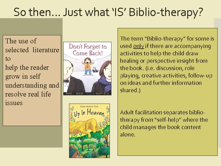So then… Just what ‘IS’ Biblio-therapy? The use of selected literature to help the