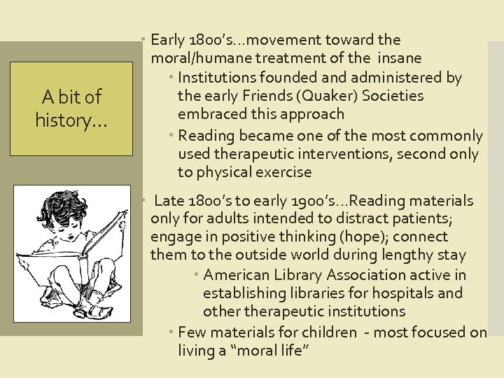 A bit of history… Early 1800’s…movement toward the moral/humane treatment of the insane Institutions