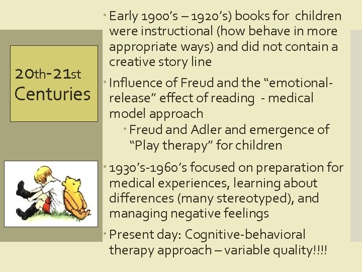 20 th-21 st Centuries Early 1900’s – 1920’s) books for children were instructional (how