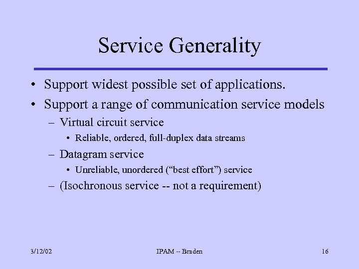 Service Generality • Support widest possible set of applications. • Support a range of