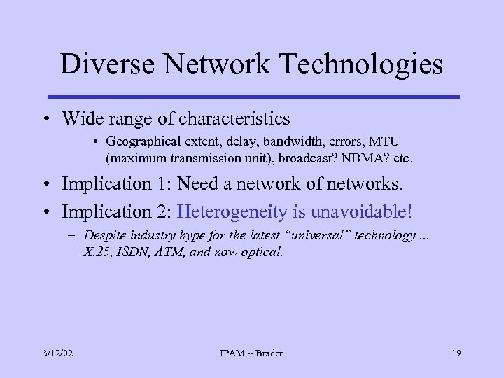 Diverse Network Technologies • Wide range of characteristics • Geographical extent, delay, bandwidth, errors,