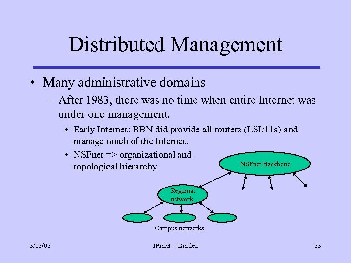 Distributed Management • Many administrative domains – After 1983, there was no time when
