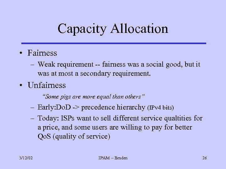 Capacity Allocation • Fairness – Weak requirement -- fairness was a social good, but