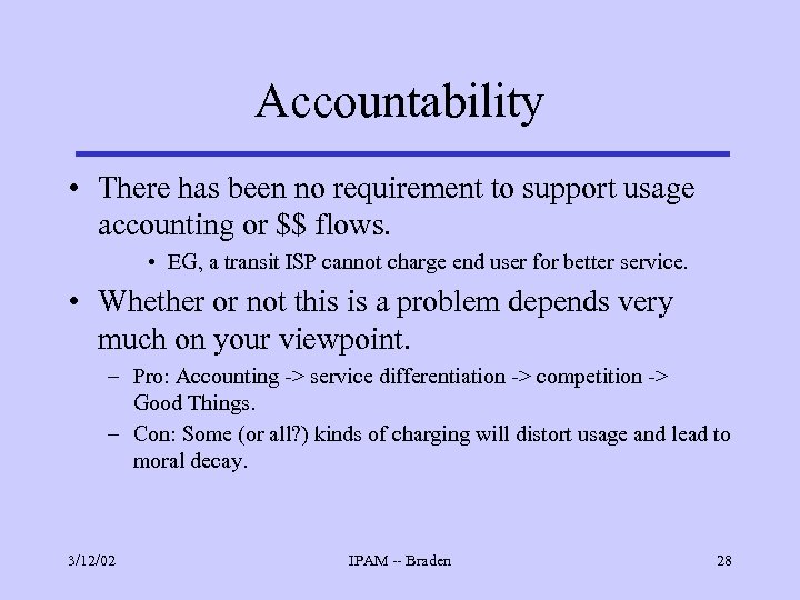 Accountability • There has been no requirement to support usage accounting or $$ flows.