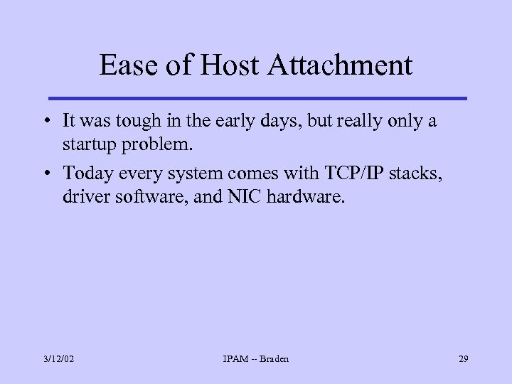 Ease of Host Attachment • It was tough in the early days, but really