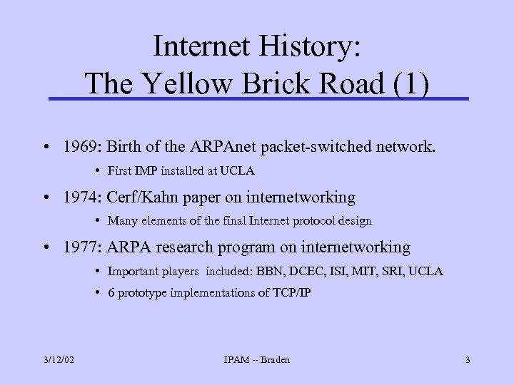 Internet History: The Yellow Brick Road (1) • 1969: Birth of the ARPAnet packet-switched