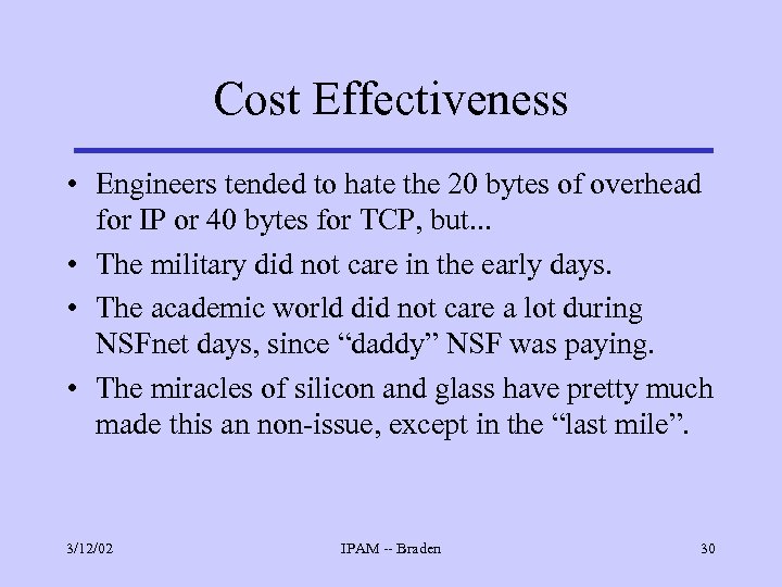 Cost Effectiveness • Engineers tended to hate the 20 bytes of overhead for IP