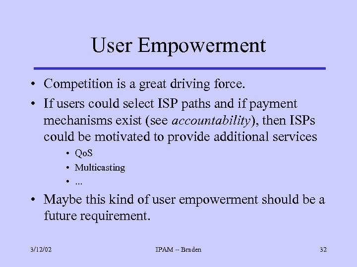 User Empowerment • Competition is a great driving force. • If users could select