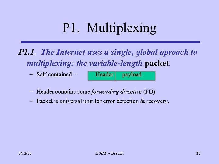 P 1. Multiplexing P 1. 1. The Internet uses a single, global aproach to