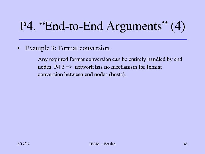 P 4. “End-to-End Arguments” (4) • Example 3: Format conversion Any required format conversion