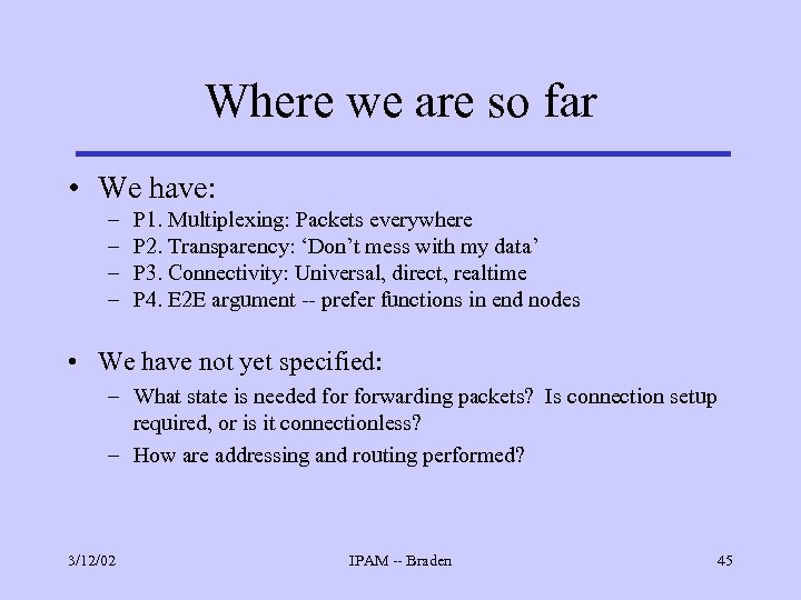 Where we are so far • We have: – – P 1. Multiplexing: Packets