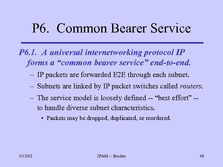 P 6. Common Bearer Service P 6. 1. A universal internetworking protocol IP forms