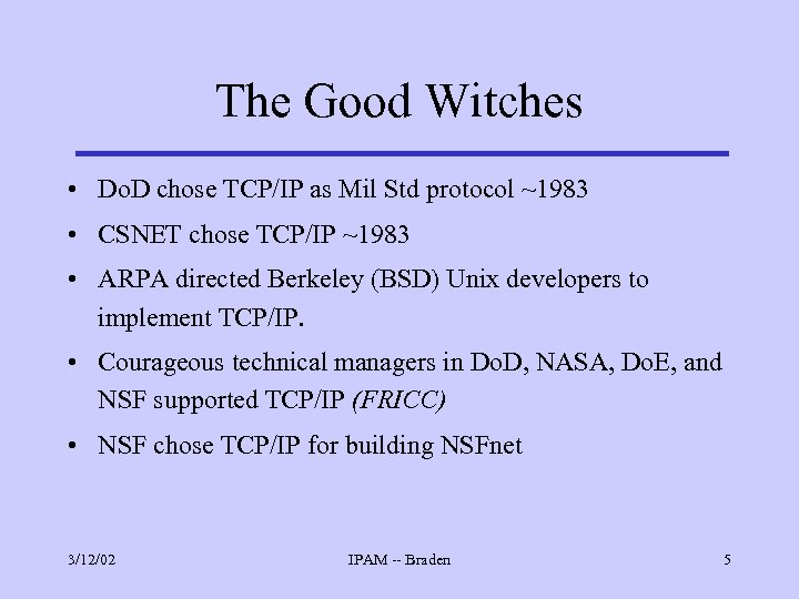 The Good Witches • Do. D chose TCP/IP as Mil Std protocol ~1983 •