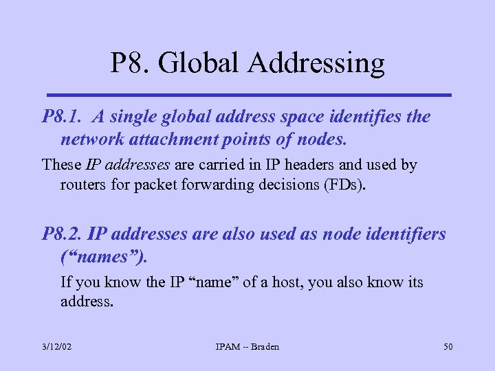 P 8. Global Addressing P 8. 1. A single global address space identifies the
