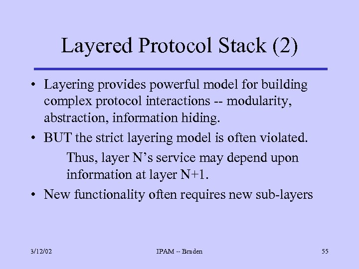 Layered Protocol Stack (2) • Layering provides powerful model for building complex protocol interactions