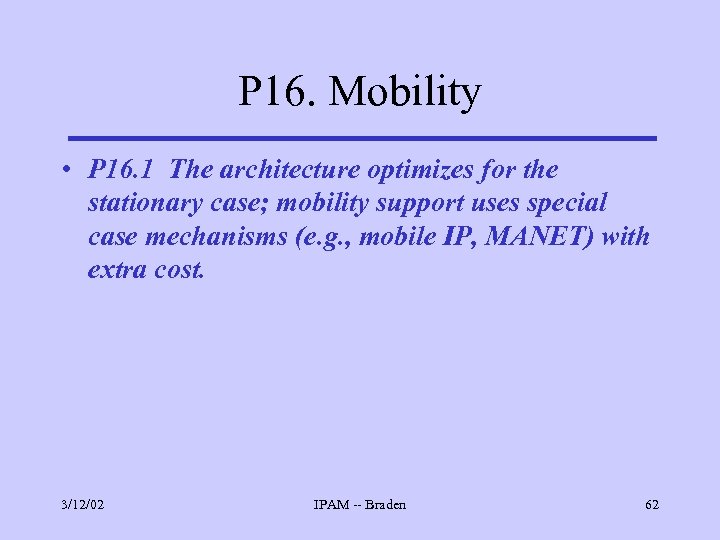 P 16. Mobility • P 16. 1 The architecture optimizes for the stationary case;