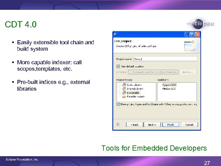 CDT 4. 0 § Easily extensible tool chain and build system § More capable