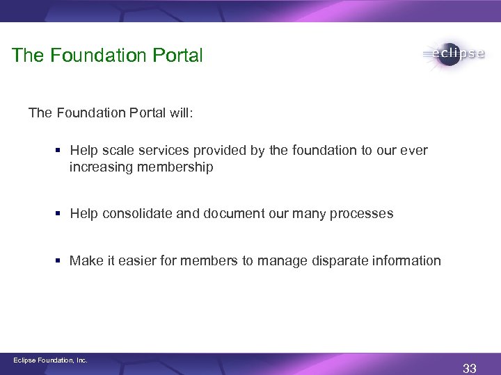 The Foundation Portal will: § Help scale services provided by the foundation to our