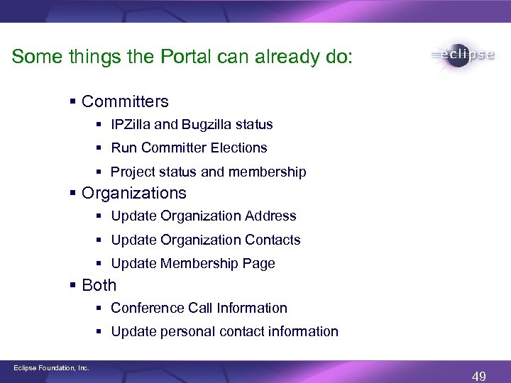 Some things the Portal can already do: § Committers § IPZilla and Bugzilla status