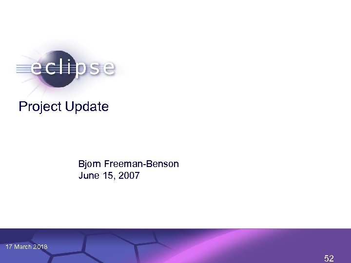 Project Update Bjorn Freeman-Benson June 15, 2007 17 March 2018 Confidential | Date |
