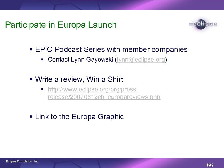 Participate in Europa Launch § EPIC Podcast Series with member companies § Contact Lynn