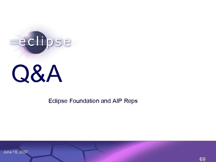 Q&A Eclipse Foundation and AIP Reps June 19, 2007 Confidential | Date | Other