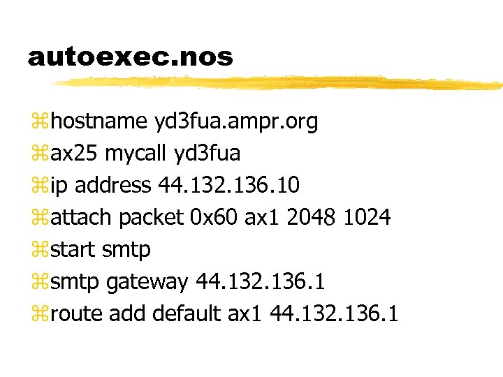 autoexec. nos zhostname yd 3 fua. ampr. org zax 25 mycall yd 3 fua
