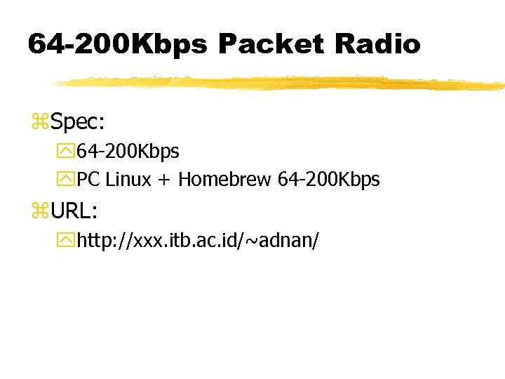 64 -200 Kbps Packet Radio z. Spec: y 64 -200 Kbps y. PC Linux