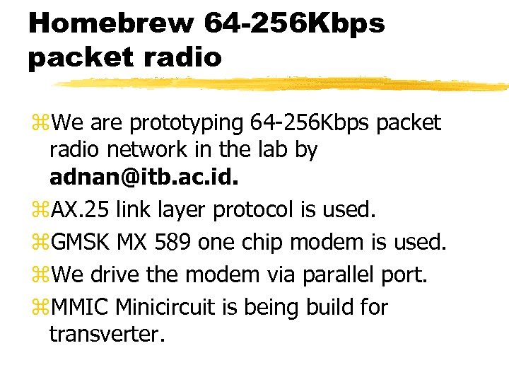 Homebrew 64 -256 Kbps packet radio z. We are prototyping 64 -256 Kbps packet