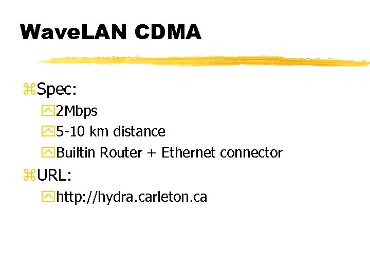 Wave. LAN CDMA z. Spec: y 2 Mbps y 5 -10 km distance y.