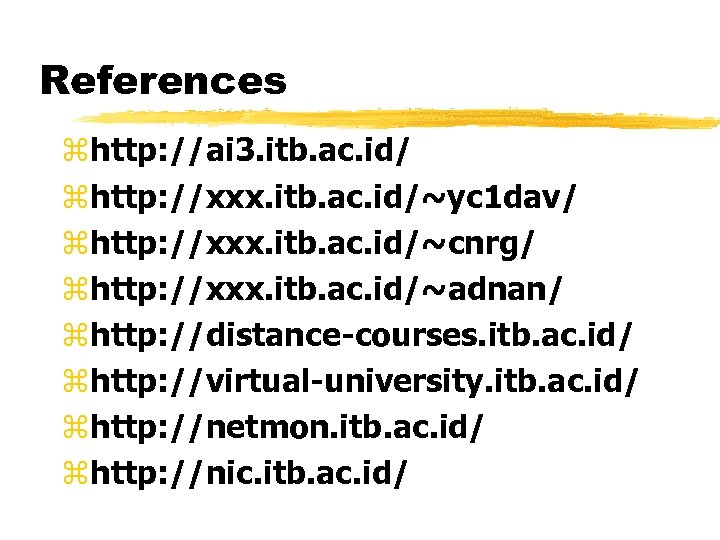 References zhttp: //ai 3. itb. ac. id/ zhttp: //xxx. itb. ac. id/~yc 1 dav/