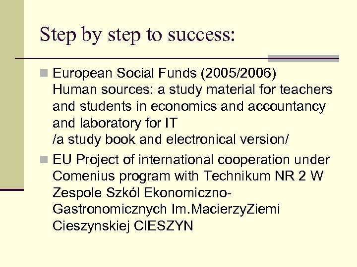 Step by step to success: n European Social Funds (2005/2006) Human sources: a study