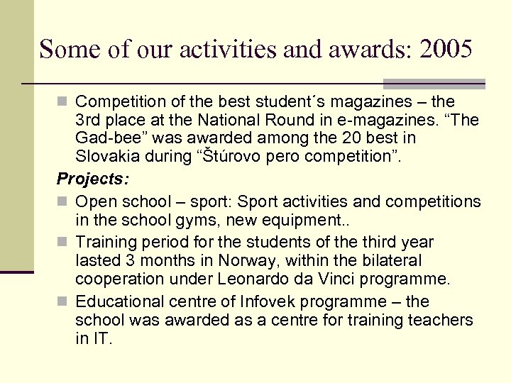 Some of our activities and awards: 2005 n Competition of the best student´s magazines