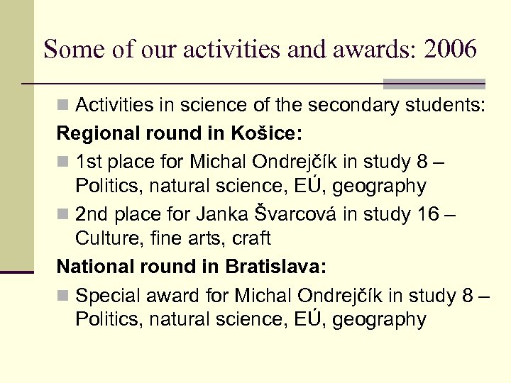 Some of our activities and awards: 2006 n Activities in science of the secondary