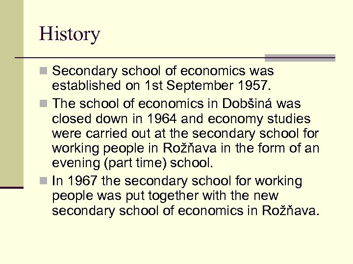 History n Secondary school of economics was established on 1 st September 1957. n